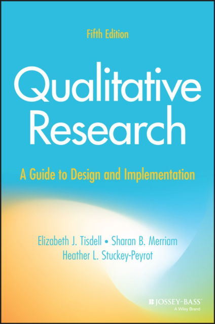 Cover for Tisdell, Elizabeth J. (Pennsylvania State University) · Qualitative Research: A Guide to Design and Implementation (Paperback Book) (2025)