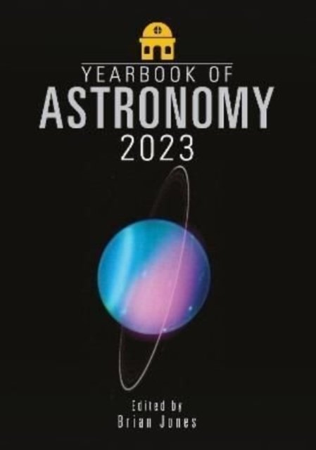 Yearbook of Astronomy 2023 - Brian Jones - Livros - Pen & Sword Books Ltd - 9781399018449 - 1 de agosto de 2022