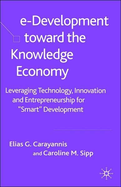 Cover for E. Carayannis · E-development Toward the Knowledge Economy: Leveraging Technology, Innovation and Entrepreneurship for &quot;Smart&quot; Development (Hardcover Book) [2006 edition] (2005)