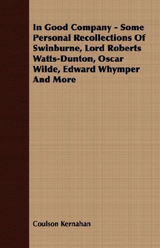 Cover for Coulson Kernahan · In Good Company - Some Personal Recollections of Swinburne, Lord Roberts Watts-dunton, Oscar Wilde, Edward Whymper and More (Paperback Book) (2007)
