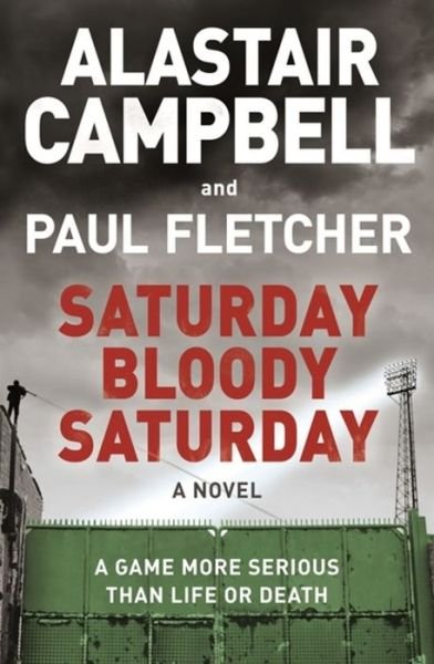 Cover for Alastair Campbell · Saturday Bloody Saturday (Paperback Book) (2018)