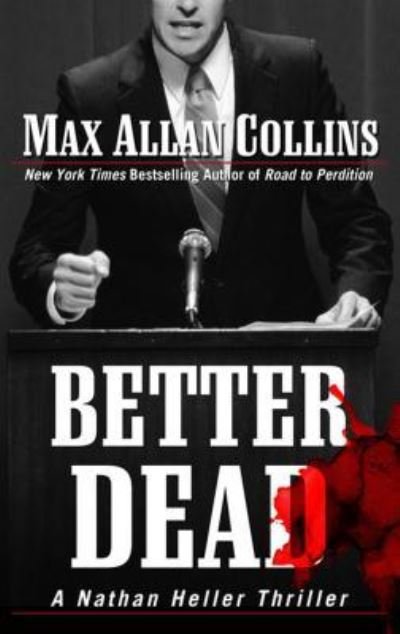 Cover for Max Allan Collins · Better Dead (Book) (2016)