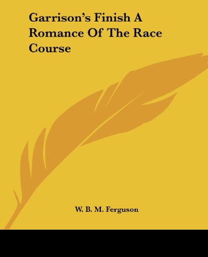 Cover for W. B. M. Ferguson · Garrison's Finish a Romance of the Race Course (Paperback Book) (2004)