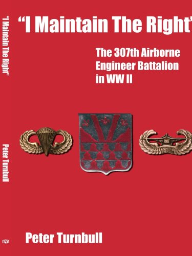 Cover for Peter Turnbull · &quot;I Maintain the Right&quot;: the 307th Airborne Engineer Battalion in Ww II (Pocketbok) (2005)