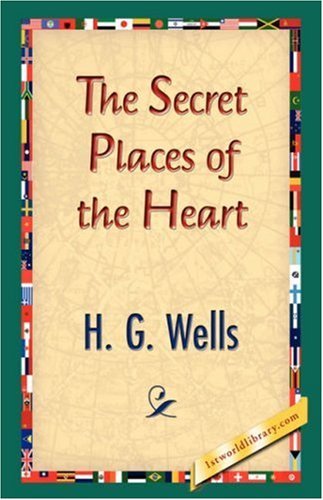 The Secret Places of the Heart - H G Wells - Books - 1st World Library - Literary Society - 9781421832449 - March 1, 2007