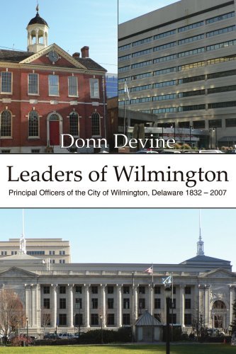 Cover for Donn Devine · Leaders of Wilmington: Principal Officers of the City of Wilmington, Delaware 1832 - 2007 (Taschenbuch) (2007)
