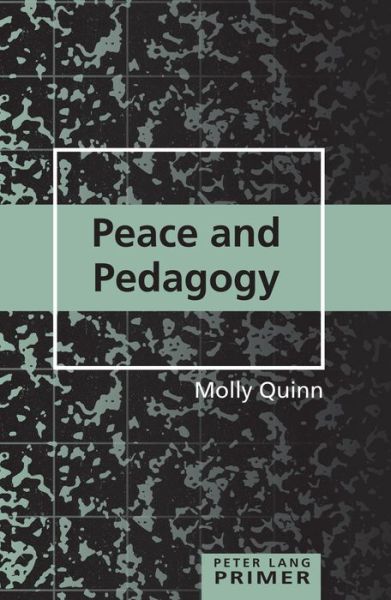 Cover for Molly Quinn · Peace and Pedagogy Primer - Counterpoints Primers (Paperback Book) [New edition] (2014)