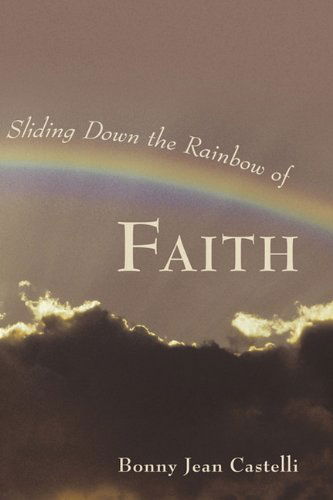 Cover for Bonny Jean Castelli · Sliding Down the Rainbow of Faith (Paperback Book) (2011)