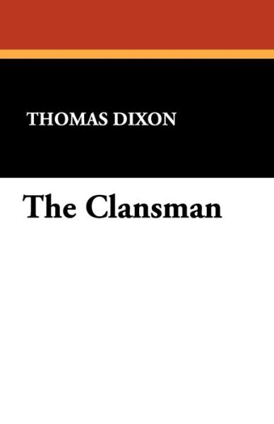 Cover for Thomas Dixon · The Clansman (Paperback Book) (2009)