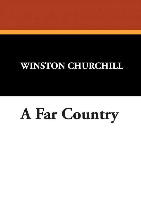 Cover for Winston S. Churchill · A Far Country (Hardcover Book) (2008)