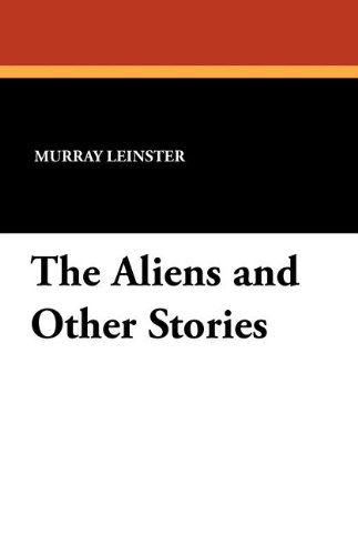 Cover for Murray Leinster · The Aliens and Other Stories (Paperback Bog) (2007)