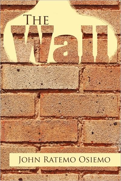 Cover for John Ratemo Osiemo · The Wall (Paperback Book) (2008)
