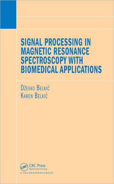 Cover for Dzevad Belkic · Signal Processing in Magnetic Resonance Spectroscopy with Biomedical Applications (Hardcover bog) (2010)