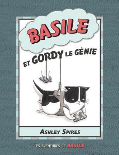 Cover for Ashley Spires · Basile et Gordy le genie (Buch) (2012)