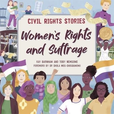 Civil Rights Stories: Women's Rights and Suffrage - Civil Rights Stories - Kay Barnham - Books - Hachette Children's Group - 9781445171449 - October 13, 2022