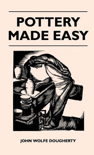 Pottery Made Easy - John Wolfe Dougherty - Livros - Mahomedan Press - 9781446512449 - 16 de novembro de 2010