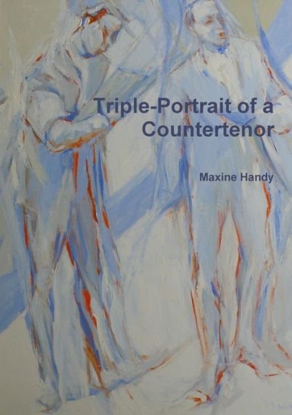 Cover for Maxine Handy · Triple-Portrait of a Countertenor (Taschenbuch) (2010)