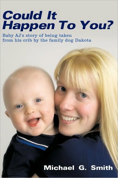 Cover for Michael G Smith · Could It Happen to You?: Baby Aj's Story of Being Taken from His Crib by the Family Dog Dakota (Paperback Book) (2010)