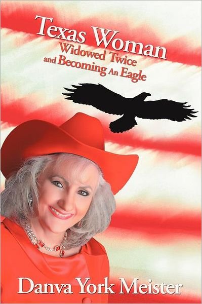 Cover for Danva York Meister · Texas Woman Widowed Twice and Becoming an Eagle (Paperback Book) (2012)