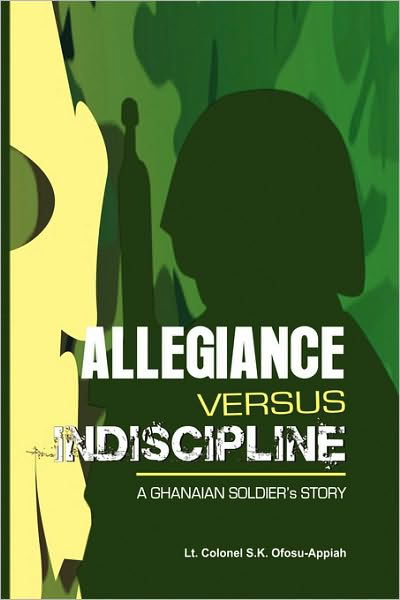 Cover for Lt Colonel S K Ofosu-appiah · Allegiance Versus Indiscipline (Taschenbuch) (2010)