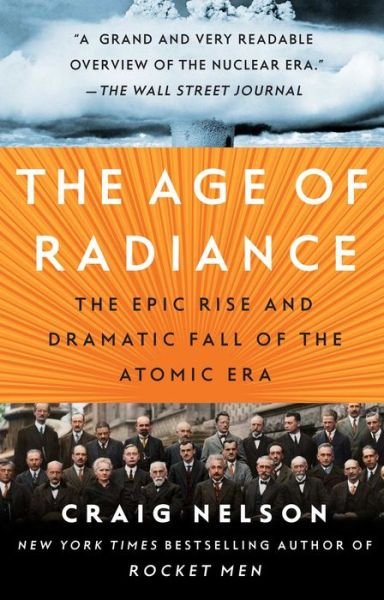 Cover for Craig Nelson · The Age of Radiance: The Epic Rise and Dramatic Fall of the Atomic Era (Pocketbok) (2014)