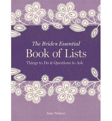 Cover for Amy Nebens · The Bride's Essential Book of Lists: Things to Do &amp; Questions to Ask (Hardcover Book) (2013)