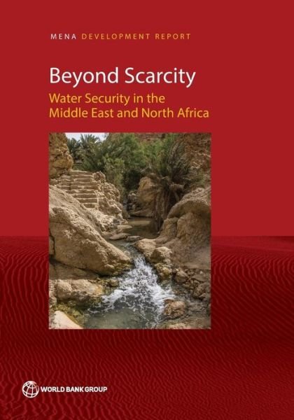 Cover for World Bank · Beyond scarcity: water security in the Middle East and North Africa - MENA development report (Paperback Book) [Edition Statement edition] (2017)