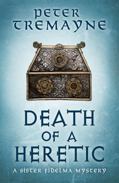 Death of a Heretic  (Sister Fidelma Mysteries Book 33) - Peter Tremayne - Books - Headline Publishing Group - 9781472265449 - March 16, 2023