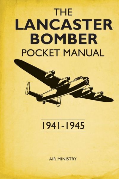 Cover for Martin Robson · The Lancaster Bomber Pocket Manual: 1941-1945 (Hardcover Book) (2017)