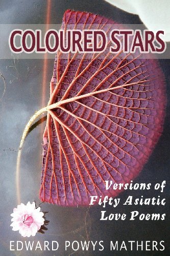 Cover for Edward Powys Mathers · Coloured Stars: Versions of Fifty Asiatic Love Poems (Paperback Bog) (2012)