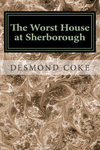 Cover for Desmond Coke · The Worst House at Sherborough: an English Public School Story (Taschenbuch) (2012)