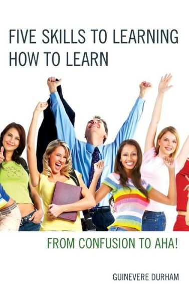 Cover for Guinevere Durham · Five Skills to Learning How to Learn: From Confusion to AHA! (Hardcover Book) (2015)