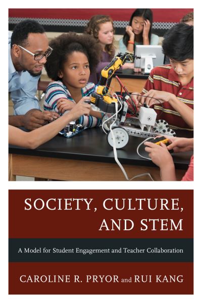 Caroline R. Pryor · Society, Culture, and STEM: A Model for Student Engagement and Teacher Collaboration (Gebundenes Buch) (2024)