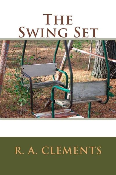 Cover for R a Clements · The Swing Set (Paperback Bog) (2014)