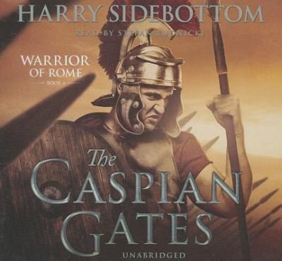 Cover for Harry Sidebottom · The Caspian Gates Warrior of Rome, Book IV (CD) (2013)