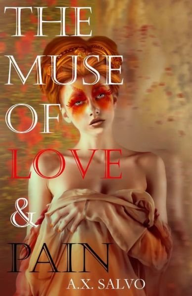 Cover for A X Salvo · The Muse of Love and Pain (Taschenbuch) (2013)