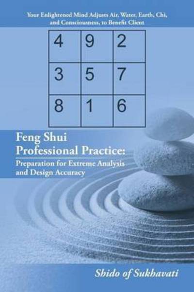 Cover for Shido of Sukhavati · Feng Shui Professional Practice: Preparation for Extreme Analysis and Design Accuracy (Paperback Book) (2015)