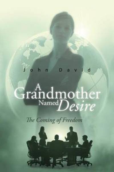 Cover for John David · A Grandmother Named Desire: the Coming of Freedom (Paperback Bog) (2014)
