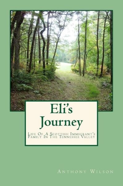 Cover for Anthony Wilson · Eli's Journey: Life of a Scottish Immigrant's Family in the Tennessee Valley (Paperback Bog) (2013)