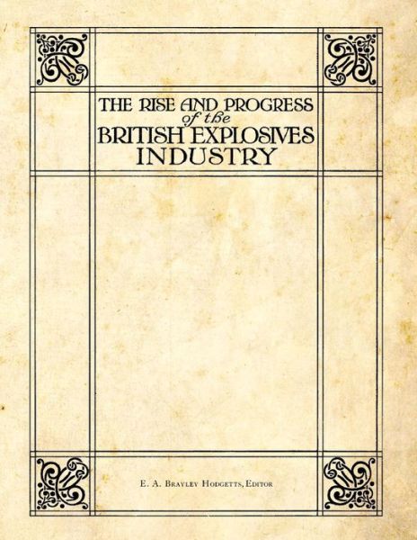 Cover for E a Brayley Hodgetts · The Rise and Progress of the British Explosives Industry (Pocketbok) (2013)