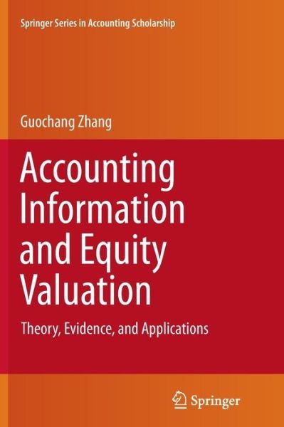 Cover for Guochang Zhang · Accounting Information and Equity Valuation: Theory, Evidence, and Applications - Springer Series in Accounting Scholarship (Pocketbok) [Softcover reprint of the original 1st ed. 2014 edition] (2016)