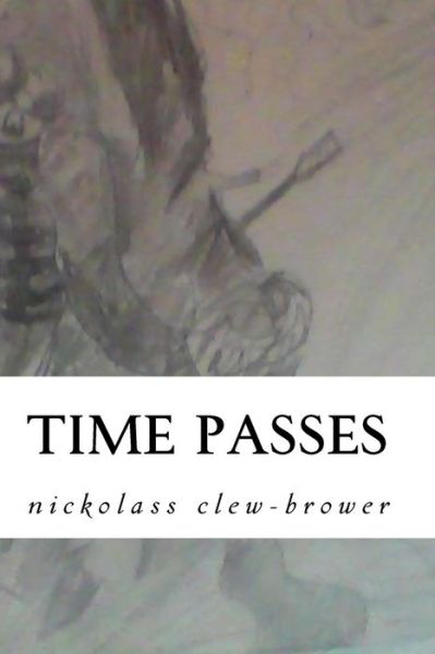 Cover for Nickolass Michel Clew-brower · Time Passes: Darkness and Light (Paperback Book) (2014)