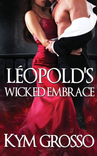 Cover for Kym Grosso · Leopold's Wicked Embrace (Immortals of New Orleans) (Volume 5) (Paperback Book) (2014)