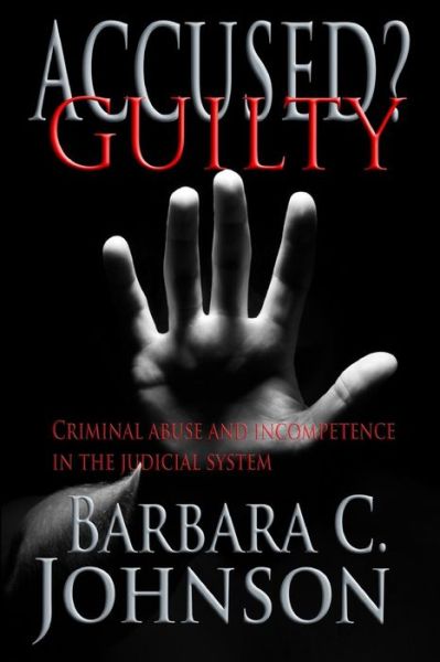 Cover for Barbara C Johnson · Accused? Guilty (Paperback Book) (2014)