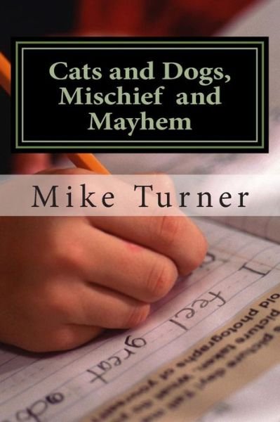 Cover for Mike Turner · Cats and Dogs, Mischief and Mayhem (Taschenbuch) (2014)