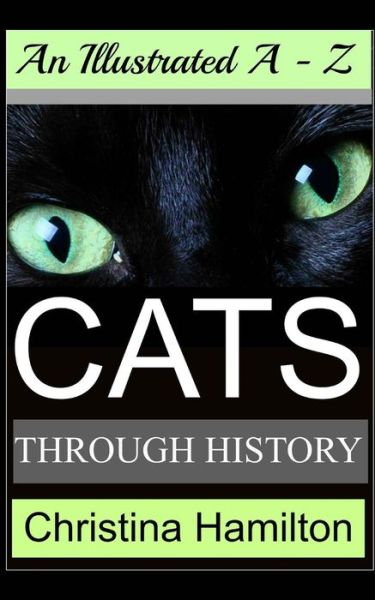 Cover for Christina Hamilton · Cats Through History - an Illustrated A-z (Paperback Book) (2014)