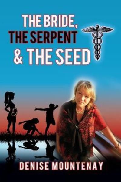 Cover for Denise Mountenay · The Bride, The Serpent &amp; The Seed (Paperback Book) (2016)