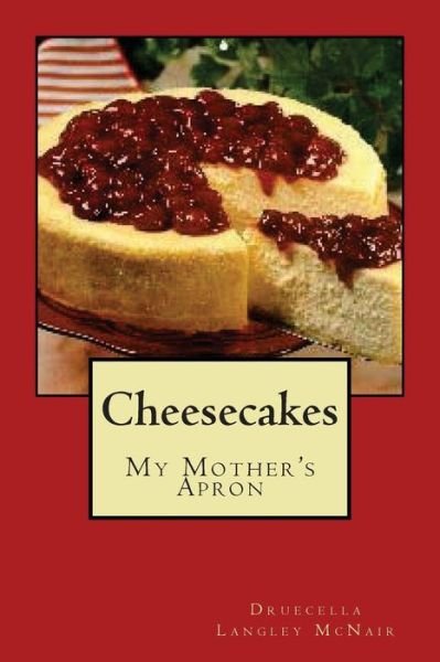 Cover for Druecella Langley Mcnair · Cheesecake: My Mother's Apron (Paperback Bog) (2014)