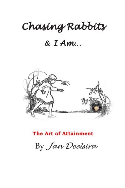 Cover for Jan Deelstra · Chasing Rabbits &amp; I Am: the Art of Attainment (Paperback Book) (2014)