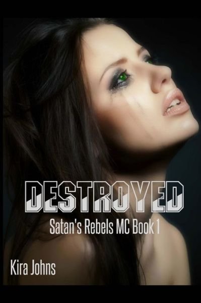 Cover for Kira Johns · Destroyed: Satan's Rebels MC - Book 1 (Pocketbok) (2014)